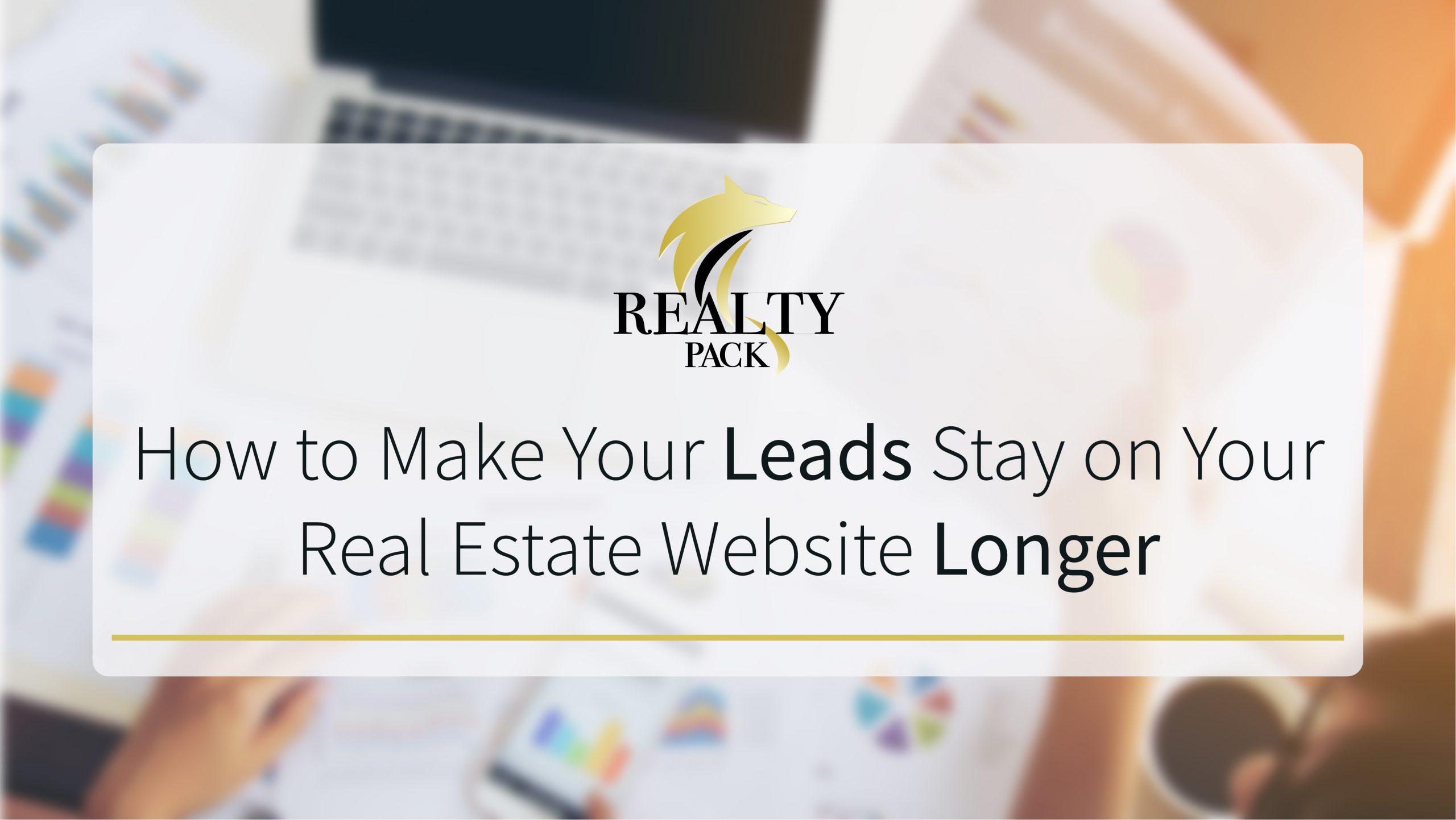 making leads stay on your real estate website longer