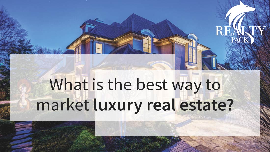 marketing luxury real estate