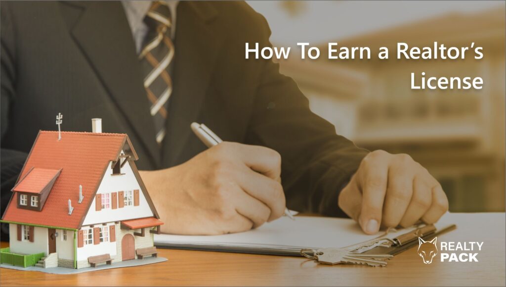 How To Earn a Realtor’s License: Beginners Guide 101